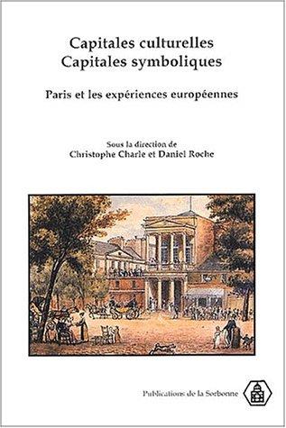 Cover for Capitales culturelles, capitales symboliques. paris et les expériences europeennes (18e-20e s.)