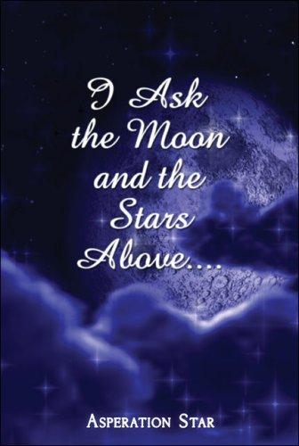 Cover for I Ask the Moon and the Stars Above....