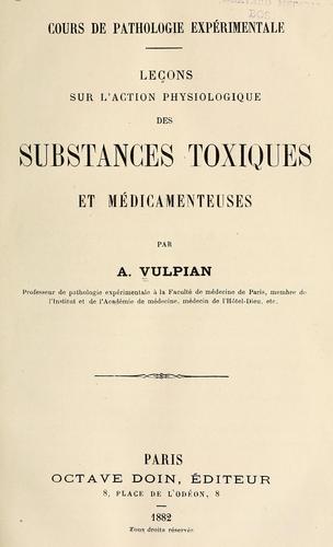 Cover for Les sur l'action physiologique des substances toxiques et micamenteuses