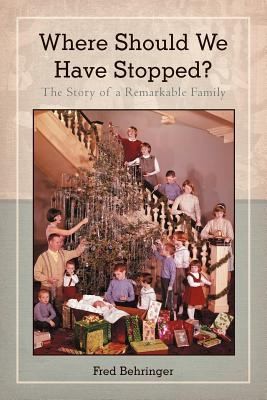 Cover for Where Should We Have Stopped The Story Of A Remarkable Family