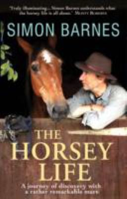 Cover for The Horsey Life A Journey Of Discovery Wih A Rather Remarkable Mare