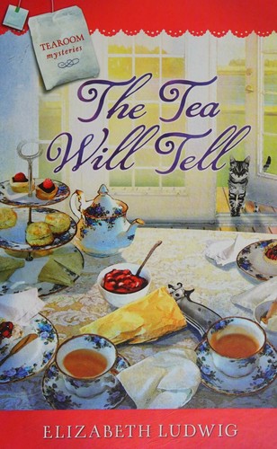 Cover for The Tea Will Tell (Tearoom Mysteries Series)
