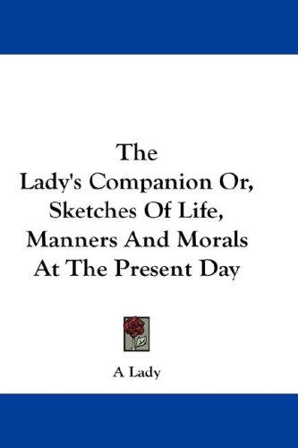 Cover for The Lady's Companion Or, Sketches Of Life, Manners And Morals At The Present Day