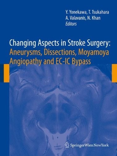 Cover for Changing Aspects in Stroke Surgery: Aneurysms, Dissection, Moyamoya angiopathy and EC-IC Bypass (Acta Neurochirurgica Supplement Book 103)