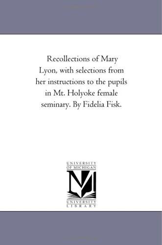 Cover for Recollections of Mary Lyon, with selections from her instructions to the pupils in Mt. Holyoke female seminary. By Fidelia Fisk.
