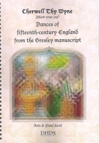Cover for Cherwell Thy Wyne  Dances of fifteenth century England from the Gresley Manuscript