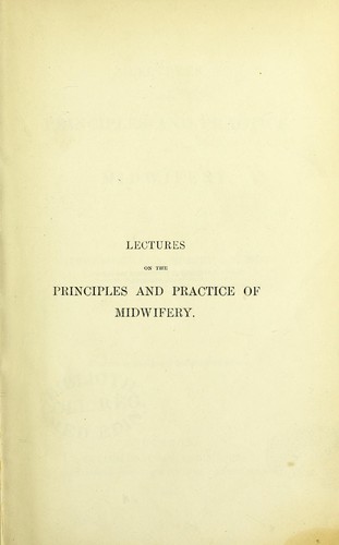 Cover for Lectures on the principles and practice of midwifery