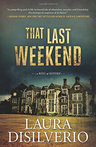 Cover for That Last Weekend: A Novel of Suspense
