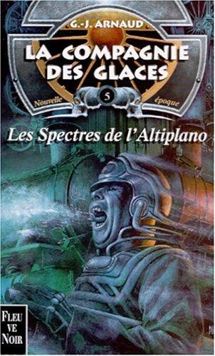 Cover for La compagnie des glaces. Nouvelle époque. 5, Les spectres de l'altiplano