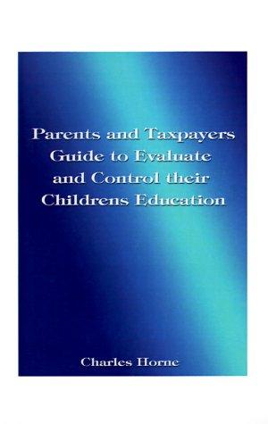Cover for Parents and Taxpayers Guide to Evaluate and Control Their Children's Education
