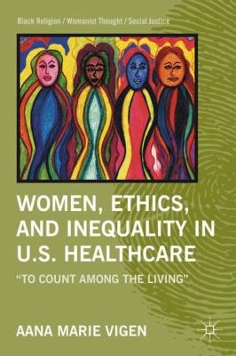Cover for Women Ethics And Inequality In Us Healthcare To Count Among The Living