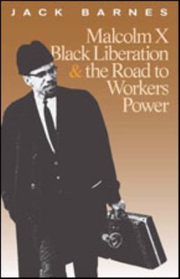 Cover for Malcolm X Black Liberation The Road To Workers Power