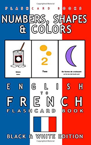 Cover for Numbers, Shapes and Colors - English to French Flash Card Book