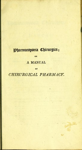 Cover for Pharmacopoeia chirurgica; or, a manual of chirurgical pharmacy; comprising all the valuable formulae of our several pharmacopoeias appertaining to this branch of science