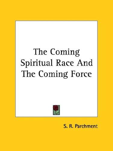 Cover for The Coming Spiritual Race And The Coming Force