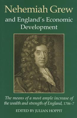 Cover for Nehemiah Grew And Englands Economic Development The Means Of The Most Ample Increase Of The Wealth And Strength Of England 17067