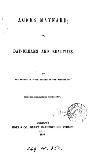 Cover for Agnes Maynard; or, Day dreams and realities, by the author of 'The garden in the wilderness'.