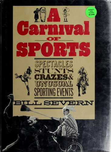 Cover for A carnival of sports; spectacles, stunts, crazes, and unusual sports events