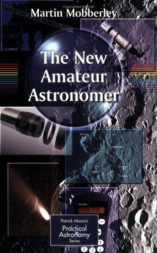 Cover for The New Amateur Astronomer (Patrick Moore's Practical Astronomy Series)