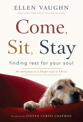 Cover for Come Sit Stay Finding Rest for Your Soul