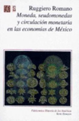 Cover for Moneda Seudomonedas Y Circulacin Monetaria En Los Caminos De Mxico