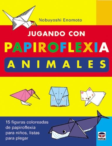Cover for JUGANDO CON PAPIROFLEXIA. ANIMALES
