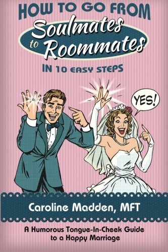 Cover for How to Go from Soul Mates to Roommates in 10 Easy Steps