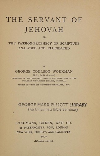 Cover for The servant of Jehovah, or, The passion-prophecy of Scripture analysed and elucidated
