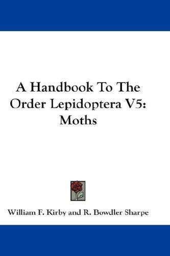 Cover for A Handbook To The Order Lepidoptera V5
