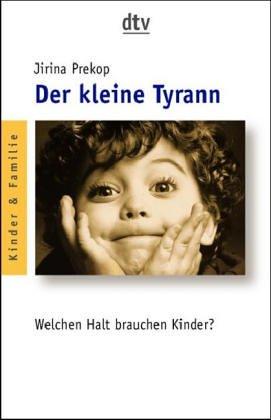 Cover for Der kleine Tyrann. Welchen Halt brauchen Kinder?