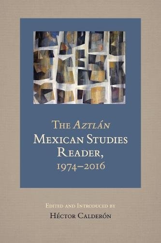 Cover for The Aztlan Mexican Studies Reader, 1974-2016
