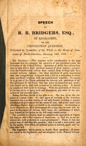 Cover for Speech of R.R. Bridgers, Esq. of Edgecombe, on the convention question, delivered in Committee of the Whole in the House of Commons of North-Carolina, January 14th, 1861