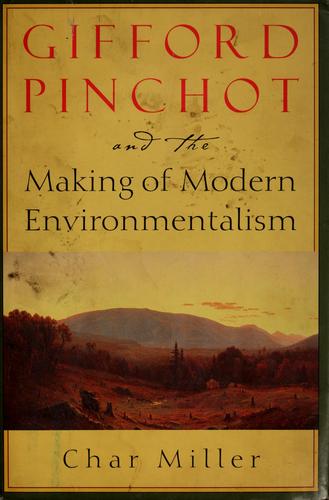 Cover for Gifford Pinchot and the making of modern environmentalism