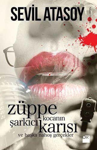 Cover for Züppe Kocanın Şarkıcı Karısı ve Başka Nahoş Gerçekler