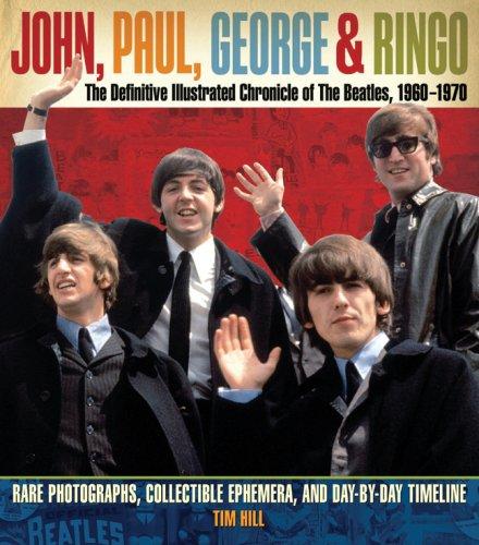 Cover for John, Paul, George, and Ringo: The Definitive Illustrated Chronicle of the Beatles, 1960-1970