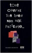 Cover for Tout contre ton bien mon mal patiente--