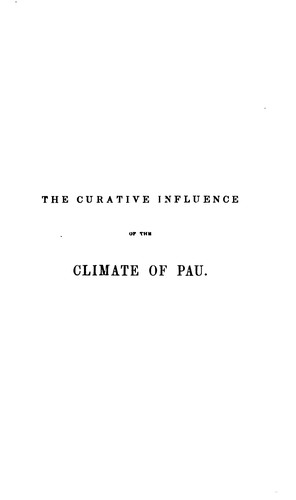 Cover for On the Curative Influence of the Climate of Pau, and the Mineral Waters of the Pyrenees on ...