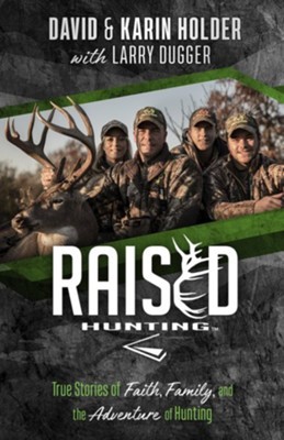 Cover for Raised Hunting: True Stories of Faith, Family, and the Adventure of Hunting