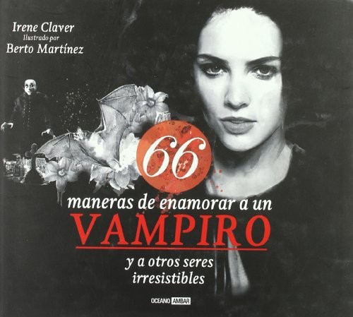 Cover for 66 maneras de enamorar a un vampiro y a otros seres irresistibles