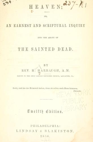Cover for Heaven, or, An earnest and scriptural inquiry into the abode of the sainted dead