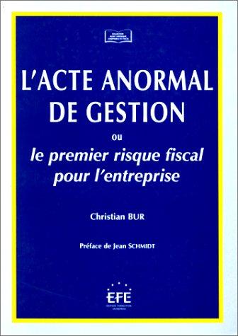 Cover for L'Acte anormal de gestion ou le Premier risque fiscal pour l'entreprise