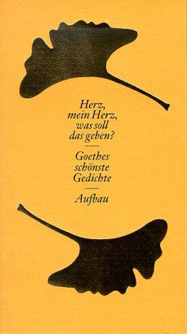Cover for Herz, mein Herz, was soll das geben? Sonderausgabe. Goethes schönste Gedichte.
