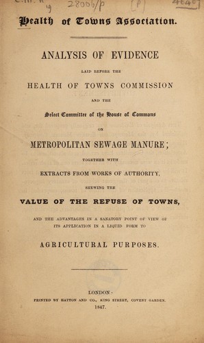 Cover for Analysis of evidence laid before the Health of Towns Commission and the Select Committee of the House of Commons on Metropolitan sewage manure; together with extracts ... shewing the value of the refuse of towns, and the advantages in a sanatory point of view of its application in a liquid form to agricultural purposes