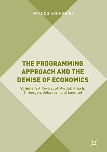Cover for The Programming Approach and the Demise of Economics : Volume I