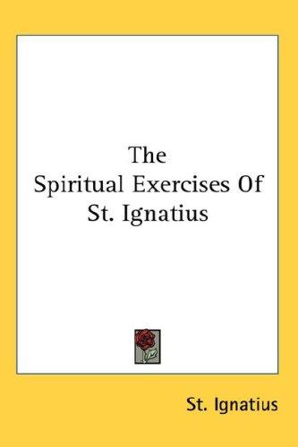 Cover for The Spiritual Exercises Of St. Ignatius
