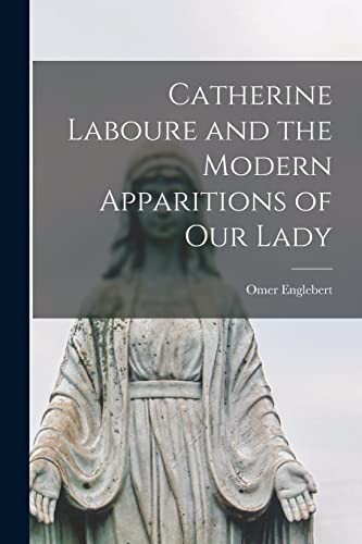 Cover for Catherine Laboure and the Modern Apparitions of Our Lady