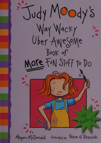 Cover for Judy Moody's way wacky uber awesome book of more fun stuff to do