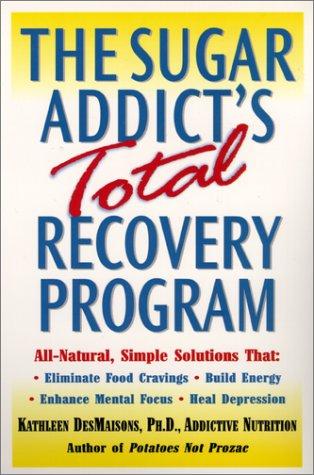 Cover for The Sugar Addict's Total Recovery Program