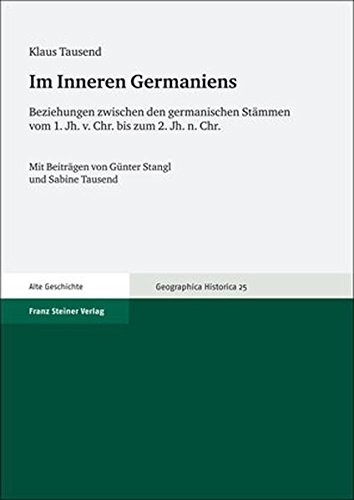 Cover for Im Inneren Germaniens: Beziehungen zwischen den germanischen Stammen vom 1. Jh. v. Chr. bis zum 2. Jh. n. Chr (Geographica Historica) (German Edition)