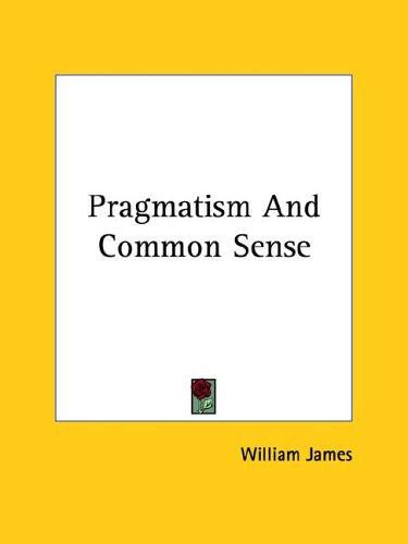 Cover for Pragmatism And Common Sense